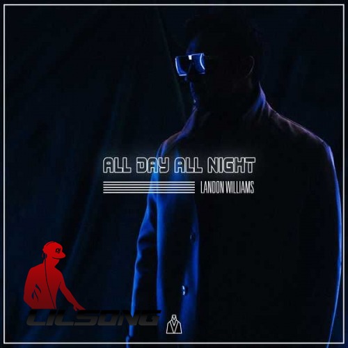 Landon Williams - All Day All Night